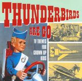 Merkloos / Sans marque Castle Pulse Thunderbirds Are Go: Tv Themes For Grown Up Kids