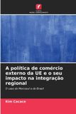 A Edicoes Nosso Conhecimento A política de comércio externo da UE e o seu impacto na integração regional Paperback