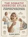 The Somatic Exercise Atlas: 60 Illustrated Healing Exercises for Nervous System Regulation, Stress Relief & Trauma Release — A Visual Guide for Beginners