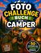 Foto Challenge Buch für Camper: 50 Kreative Fotografie Aufgaben für Outdoor Abenteuer, Camping mit der Familie und Wandern | Interaktives Logbuch & Erinnerungsalbum