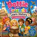Dottie And Friends Learn History: Travel Through Time One Adventure at a Time.