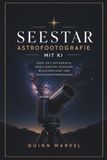 SEESTAR-ASTROFOTOGRAFIE MIT KI: Deep-Sky-Fotografie, intelligentes Teleskop, Bildstapelung und Rauschunterdrückung