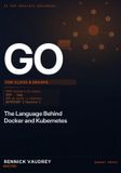 GO For Cloud & DevOps: The Language Behind Docker and Kubernetes