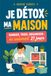 Je Détox Ma Maison: Ranger, Trier, Organiser : en Seulement 21 Jours | Livre Detox ta Maison en Français | Livre Rangement et Organisation Maison | La Magie du Rangement