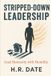 STRIPPED-DOWN Independently Published Stripped-Down Leadership Paperback