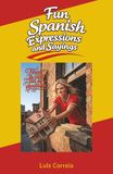 Fun Spanish Expressions and Sayings: Learn Over 200 Easy and Popular Everyday Spanish Phrases to Impress Everyone When You Travel to Spain