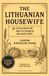 The Lithuanian Housewife (Lietuvos Gaspadine): Or, Instructions On How To Properly Make Use of God's Gifts