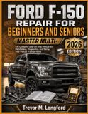 Ford F-150 Repair for Beginners and Seniors