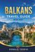 BALKANS TRAVEL GUIDE 2026 - 2027