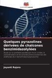 Quelques Editions Notre Savoir Quelques pyrazolines dérivées de chalcones benzimidazolylées