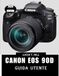 CANON EOS 90D GUIDA UTENTE 2026