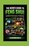 The Nerd’s Guide to Feng Shui: No Dilithium Crystals, Incense, or Invisible Buffs