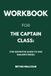Workbook For The Captain Class: The Definitive Guide to Sam Walker’s Book