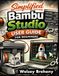 Simplified Bambu Studio Simplified Bambu Studio User Guide for Beginners: A Step-by-Step Manual to Master 3D Printing Skills with Techniques in Slicing Optimization, Multi-Color Creations, Troubleshooting, and Customization
