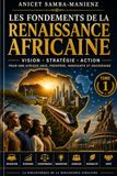 LES FONDEMENTS DE LA RENAISSANCE AFRICAINE – Tome I: Le manifeste des bâtisseurs du XXIᵉ siècle