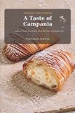 A Taste - A Taste Of Campania: 30 Traditional Recipes From Naples, the Amalfi Coast and Southern Italy