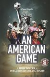 An American Game: How Soccer Influenced the U.S. Story