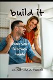Build It From Your Kitchen Table
