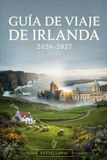 GUÍA DE VIAJE DE IRLANDA 2026-2027