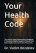 Your Health Code: The Ancient Somatic Numerology Handbook