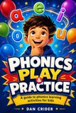 Phonics Play & Practice: A guide to phonics learning activities for kids