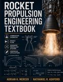 Rocket Propulsion Engineering Textbook: Theory, Design, and Applied Systems