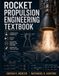 Rocket Propulsion Engineering Textbook: Theory, Design, and Applied Systems