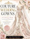 Couture Wedding Gowns: A Coloring Book of Elegance and Romance