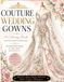 Couture Wedding Gowns: A Coloring Book of Elegance and Romance