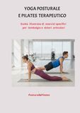 YOGA E PILATES CONTRO IL MAL DI SCHIENA: Guida illustrata di esercizi specifici per lombalgia e dolori articolari