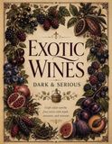 Exotic Wines Expansion Recipes: Dark & Serious
