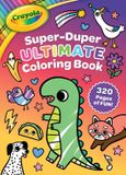 Crayola: Super-Duper Ultimate Coloring Book (a Crayola 320 Pages Jumbo Coloring Activity Book for Kids)
