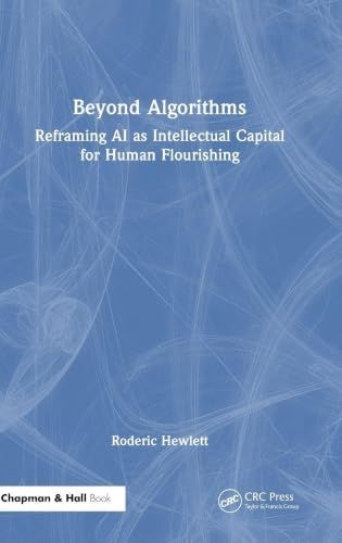 Beyond Algorithms: Reframing AI as Intellectual Capital for Human Flourishing