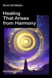 Healing Libri GmbH Healing That Arises from Harmony: Art, Music, and Poetry as Agents of a Universal Consciousness. The Quantum Path to Self-Realization. Paperback