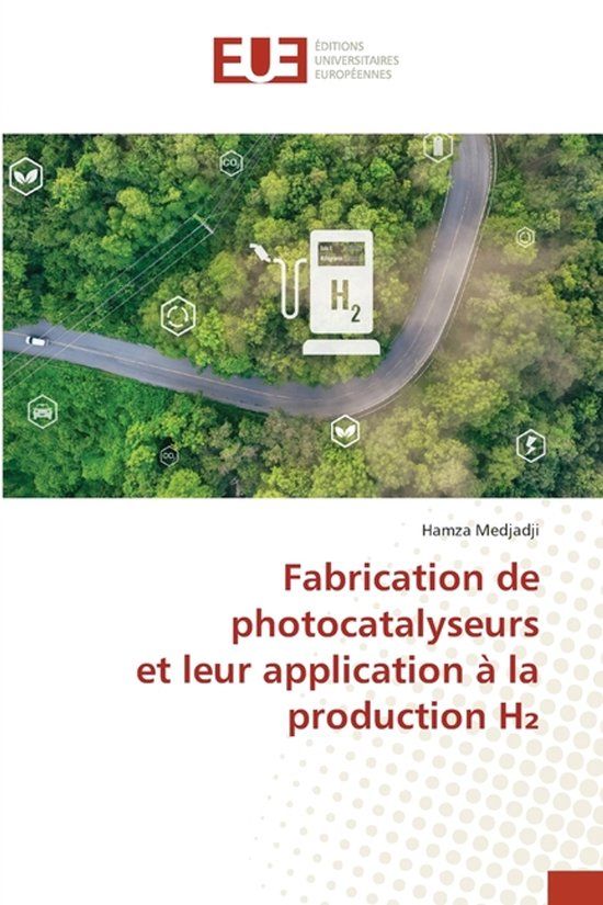 Fabrication Editions Universitaires Europeennes Fabrication de photocatalyseurs et leur application à la production H₂