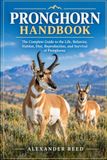 PRONGHORN HANDBOOK: The Complete Guide to the Life, Behavior, Habitat, Diet, Reproduction, and Survival of Pronghorns