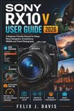 Sony RX10 V User Guide 2026