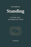 The Work of Standing: On Worth, Work, and Holding Your Ground