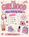 GIRLHOOD BOOK: Mein Activity Book – 50 kreative Seiten für Mädchen voller Ideen, Style, Träume & Self-Love