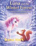 Luna and the Winter Forest: A Magical Winter Adventure About Kindness, Friendship, and Helping Others for Children Ages 4–8