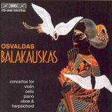 Outhere BIS Records St. Christopher Chamber Orchestra, Vilnius, Donatas Katkus - Osvaldas Balakauskas: Concertos For Violin, Cello, Piano, Oboe & Harpsichord (CD)