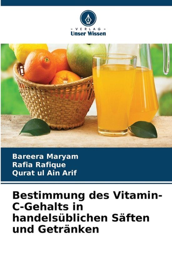 Bestimmung Verlag Unser Wissen Bestimmung des Vitamin-C-Gehalts in handelsüblichen Säften und Getränken