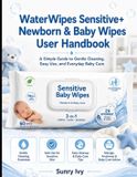 Waterwipes Sensitive+ Newborn & Baby Wipes User Handbook