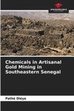 Chemicals Our Knowledge Publishing Chemicals in Artisanal Gold Mining in Southeastern Senegal Paperback