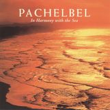 Pachelbel: Reflections of Nature Pachelbel in Harmony with the Sea