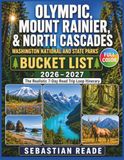 Olympic, Mount Rainier, & North Cascades Washington National and State Parks Bucket List 2026-2027: The Realistic 7-Day Road Trip Loop Itinerary