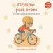 Ciclismo para bebés: Un libro divertido sobre ciclismo para recién nacidos, familias y regalos especiales