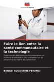 Faire OmniScriptum SRL Faire le lien entre la santé communautaire et la technologie: Expériences des relais communautaires en matière d'utilisation de l'ordinateur et du téléphone portable au Cameroun Paperback