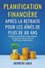 PLANIFICATION Independently Published Planification Financière Après La Retraite Pour Les Aînés de Plus de 60 ANS