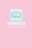 My Plan For World Domination: a guided journal for manifesting your dream life